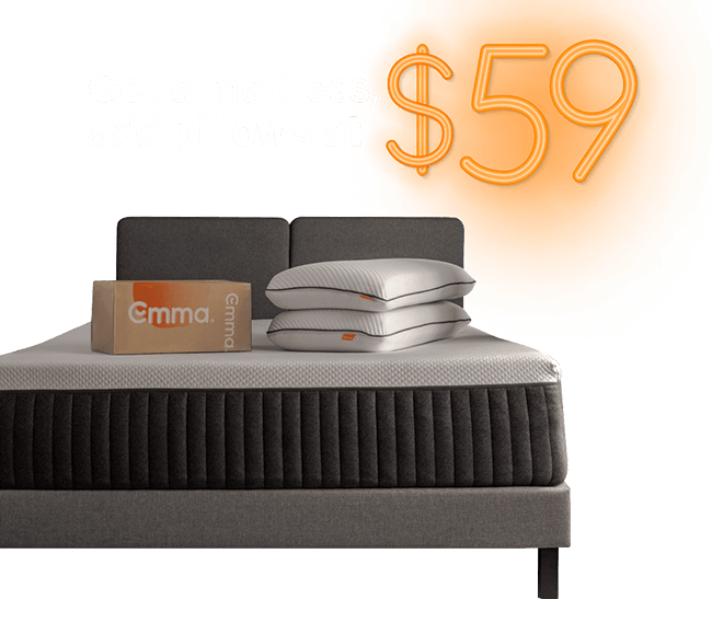 Get a mattress, add pillows at $59 Get a mattress, add pillows at $59
